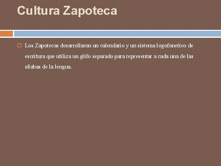 Cultura Zapoteca Los Zapotecas desarrollaron un calendario y un sistema logofonetico de escritura que Cultura Zapoteca Los Zapotecas desarrollaron un calendario y un sistema logofonetico de escritura que