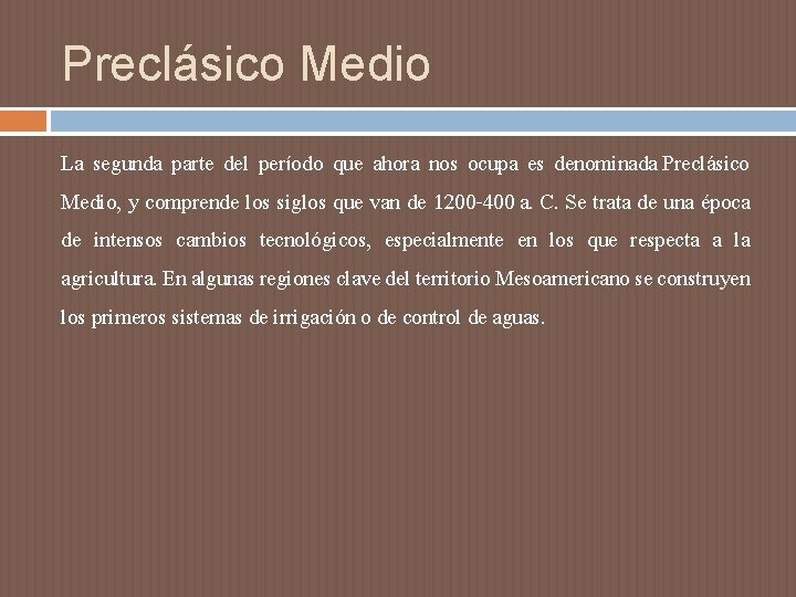 Preclásico Medio La segunda parte del período que ahora nos ocupa es denominada Preclásico Preclásico Medio La segunda parte del período que ahora nos ocupa es denominada Preclásico