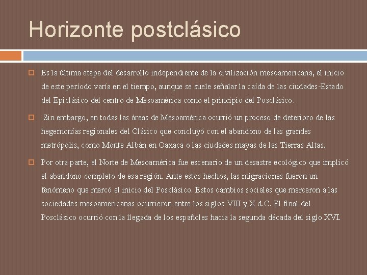 Horizonte postclásico Es la última etapa del desarrollo independiente de la civilización mesoamericana, el Horizonte postclásico Es la última etapa del desarrollo independiente de la civilización mesoamericana, el