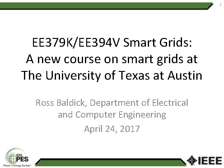 1 EE 379 K/EE 394 V Smart Grids: A new course on smart grids