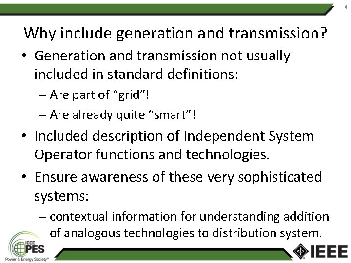4 Why include generation and transmission? • Generation and transmission not usually included in