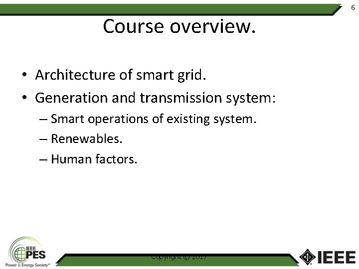 6 Course overview. • Architecture of smart grid. • Generation and transmission system: –