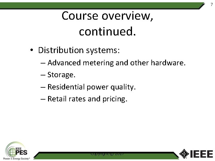 7 Course overview, continued. • Distribution systems: – Advanced metering and other hardware. –