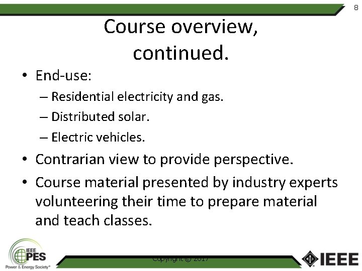 8 • End-use: Course overview, continued. – Residential electricity and gas. – Distributed solar.