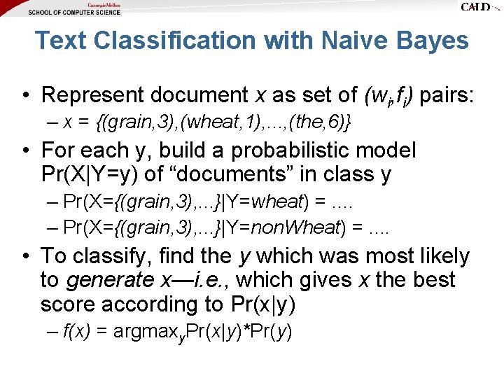 Text Classification with Naive Bayes • Represent document x as set of (wi, fi) Text Classification with Naive Bayes • Represent document x as set of (wi, fi)