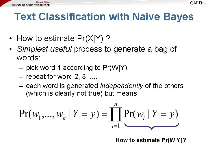 Text Classification with Naive Bayes • How to estimate Pr(X|Y) ? • Simplest useful Text Classification with Naive Bayes • How to estimate Pr(X|Y) ? • Simplest useful