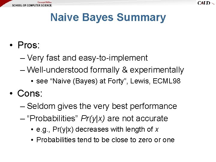 Naive Bayes Summary • Pros: – Very fast and easy-to-implement – Well-understood formally & Naive Bayes Summary • Pros: – Very fast and easy-to-implement – Well-understood formally &