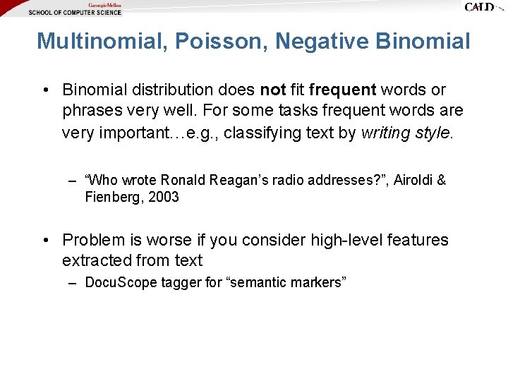 Multinomial, Poisson, Negative Binomial • Binomial distribution does not fit frequent words or phrases Multinomial, Poisson, Negative Binomial • Binomial distribution does not fit frequent words or phrases
