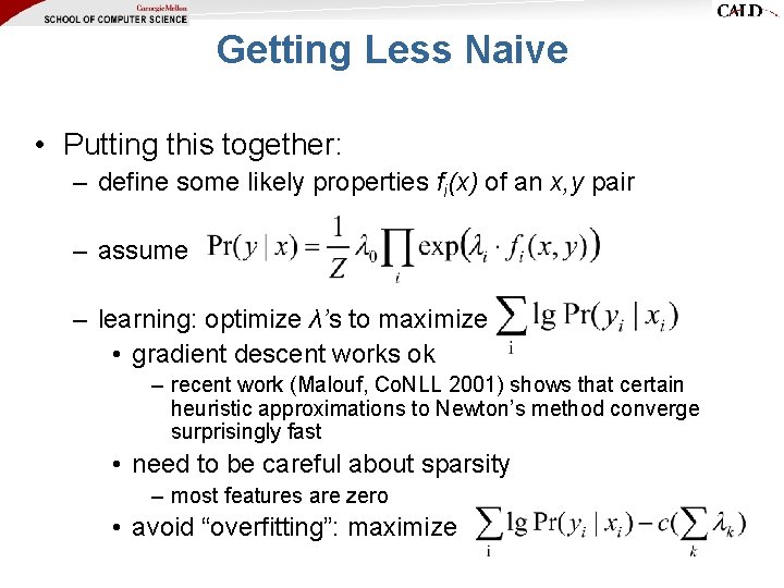 Getting Less Naive • Putting this together: – define some likely properties fi(x) of Getting Less Naive • Putting this together: – define some likely properties fi(x) of