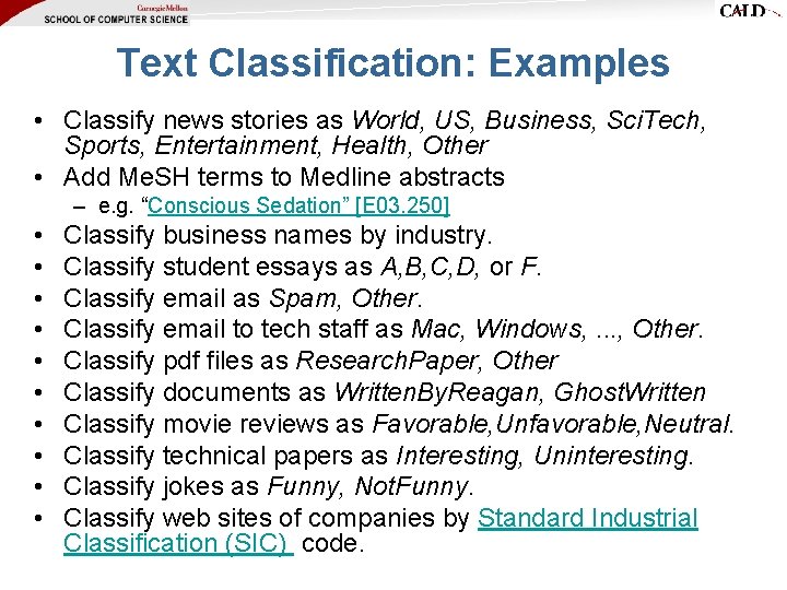 Text Classification: Examples • Classify news stories as World, US, Business, Sci. Tech, Sports, Text Classification: Examples • Classify news stories as World, US, Business, Sci. Tech, Sports,