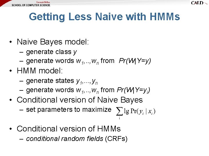Getting Less Naive with HMMs • Naive Bayes model: – generate class y – Getting Less Naive with HMMs • Naive Bayes model: – generate class y –