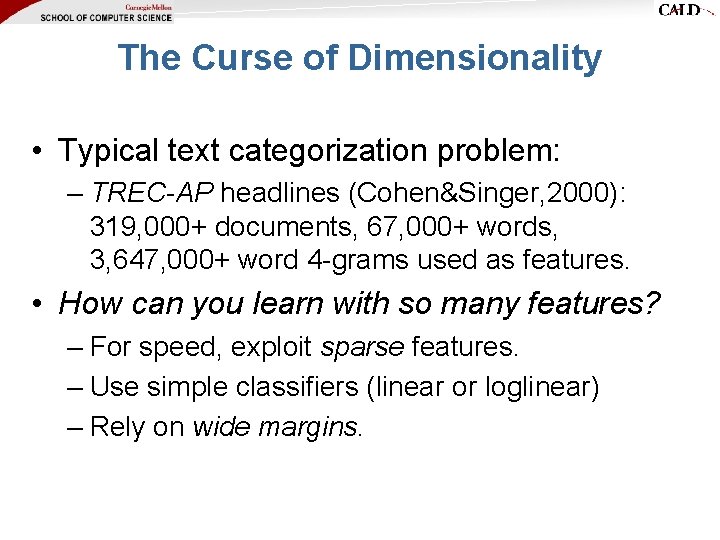 The Curse of Dimensionality • Typical text categorization problem: – TREC-AP headlines (Cohen&Singer, 2000): The Curse of Dimensionality • Typical text categorization problem: – TREC-AP headlines (Cohen&Singer, 2000):