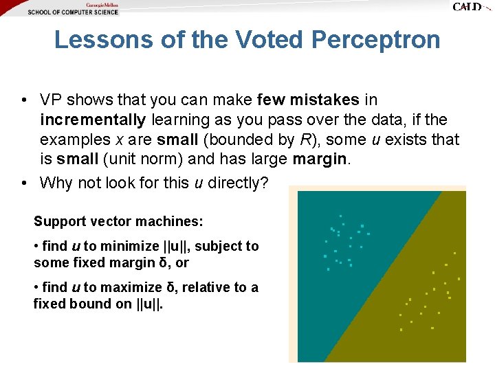 Lessons of the Voted Perceptron • VP shows that you can make few mistakes Lessons of the Voted Perceptron • VP shows that you can make few mistakes