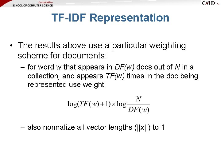 TF-IDF Representation • The results above use a particular weighting scheme for documents: – TF-IDF Representation • The results above use a particular weighting scheme for documents: –