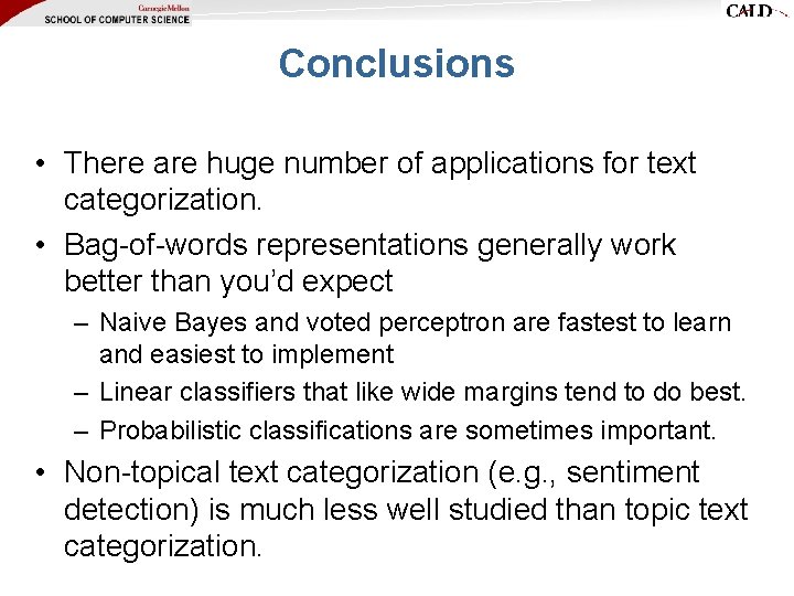 Conclusions • There are huge number of applications for text categorization. • Bag-of-words representations Conclusions • There are huge number of applications for text categorization. • Bag-of-words representations