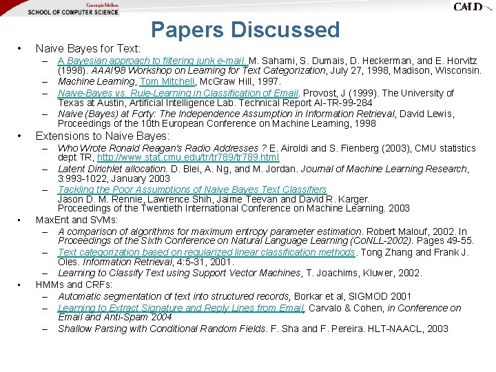 Papers Discussed • Naive Bayes for Text: – A Bayesian approach to filtering junk Papers Discussed • Naive Bayes for Text: – A Bayesian approach to filtering junk