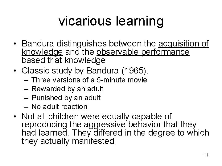 vicarious learning • Bandura distinguishes between the acquisition of knowledge and the observable performance