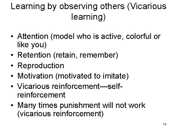 Learning by observing others (Vicarious learning) • Attention (model who is active, colorful or