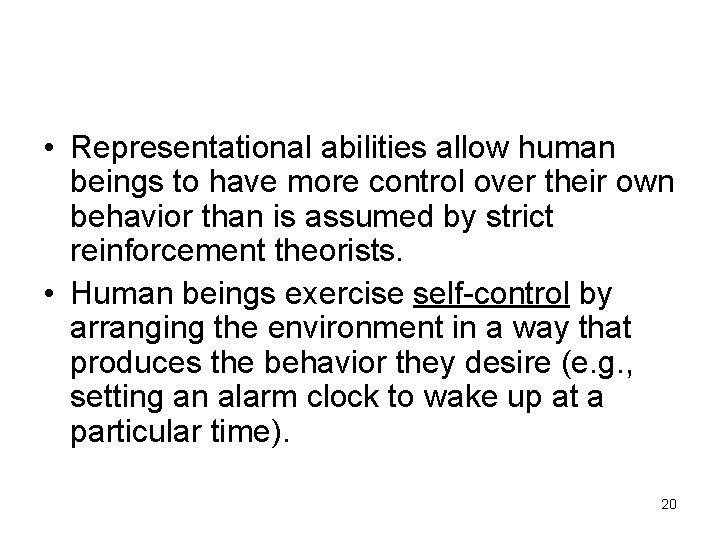  • Representational abilities allow human beings to have more control over their own