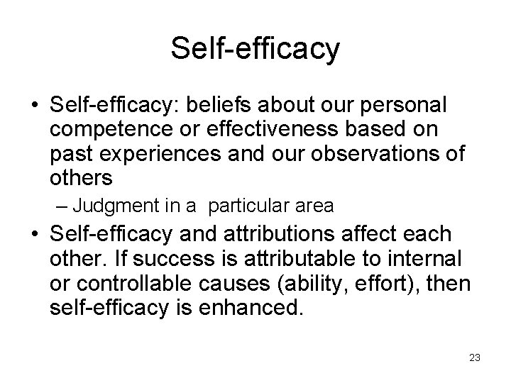 Self-efficacy • Self-efficacy: beliefs about our personal competence or effectiveness based on past experiences