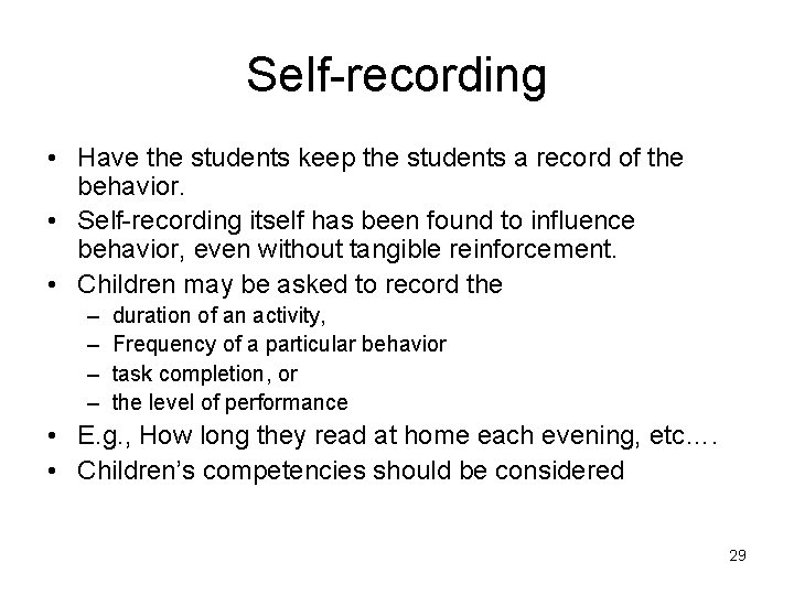 Self-recording • Have the students keep the students a record of the behavior. •