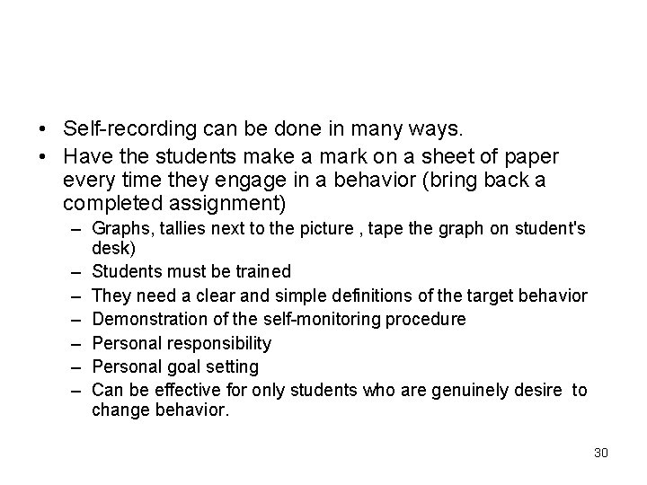  • Self-recording can be done in many ways. • Have the students make