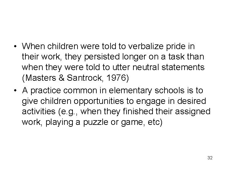  • When children were told to verbalize pride in their work, they persisted