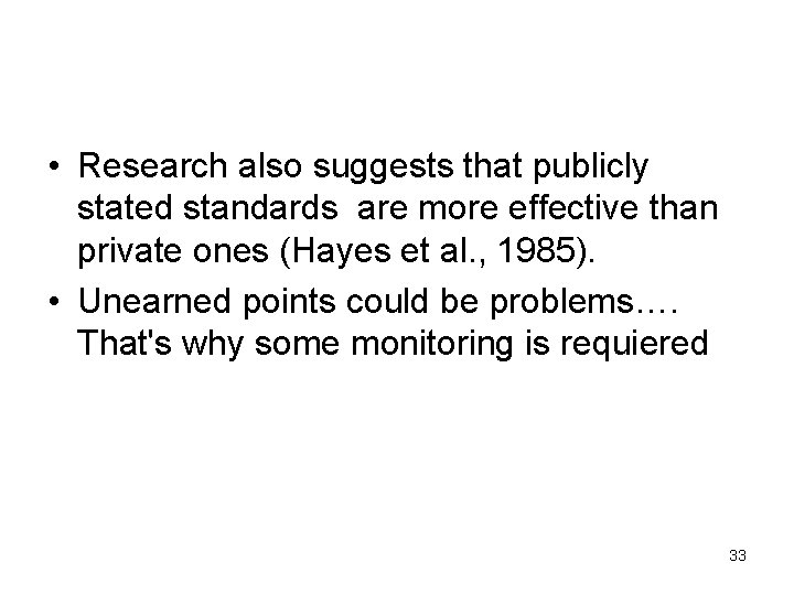  • Research also suggests that publicly stated standards are more effective than private