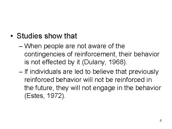  • Studies show that – When people are not aware of the contingencies