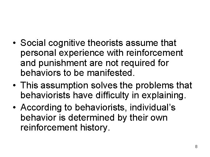  • Social cognitive theorists assume that personal experience with reinforcement and punishment are