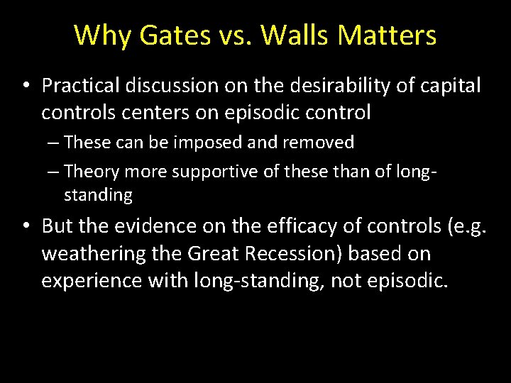 Why Gates vs. Walls Matters • Practical discussion on the desirability of capital controls
