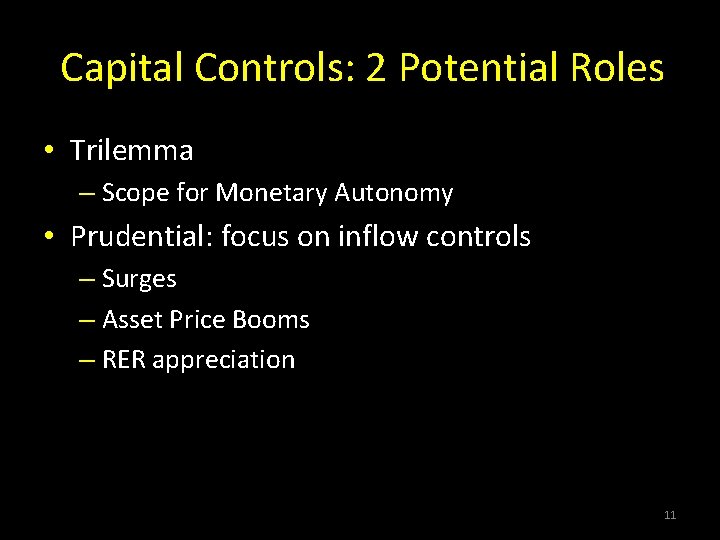 Capital Controls: 2 Potential Roles • Trilemma – Scope for Monetary Autonomy • Prudential: