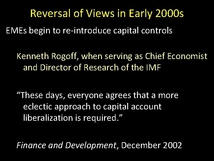 Reversal of Views in Early 2000 s EMEs begin to re-introduce capital controls Kenneth