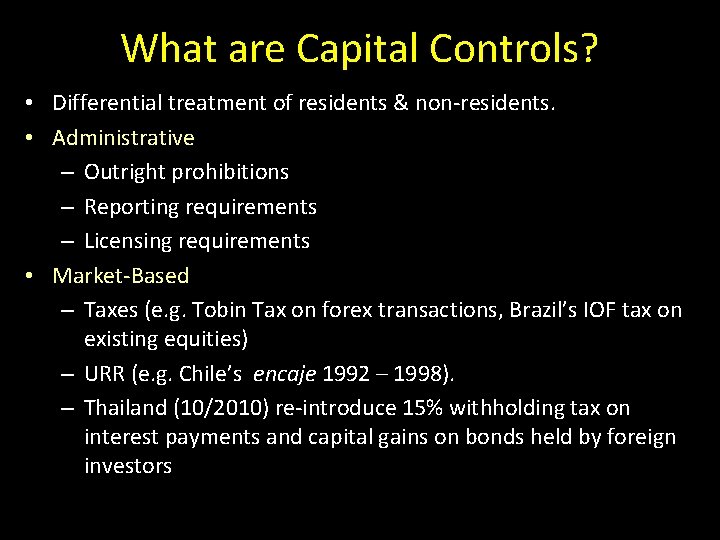 What are Capital Controls? • Differential treatment of residents & non-residents. • Administrative –