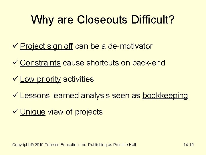Why are Closeouts Difficult? ü Project sign off can be a de-motivator ü Constraints