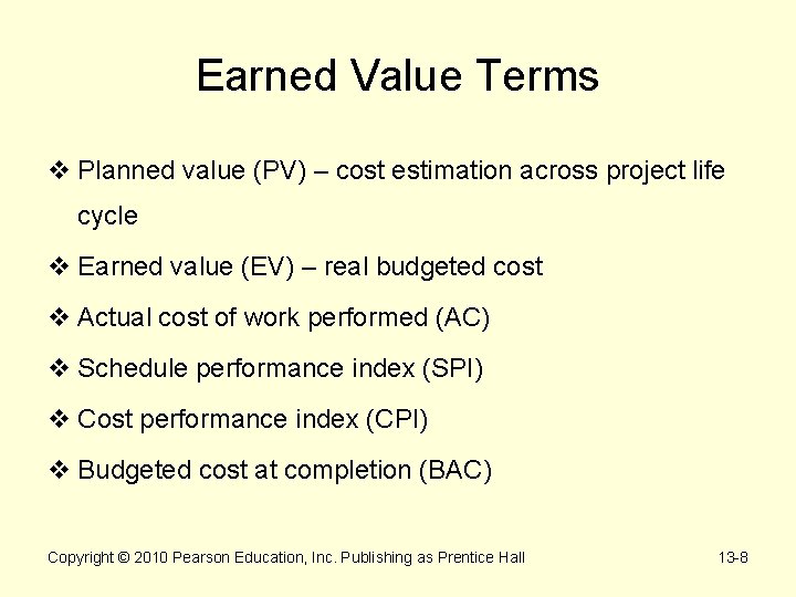 Earned Value Terms v Planned value (PV) – cost estimation across project life cycle