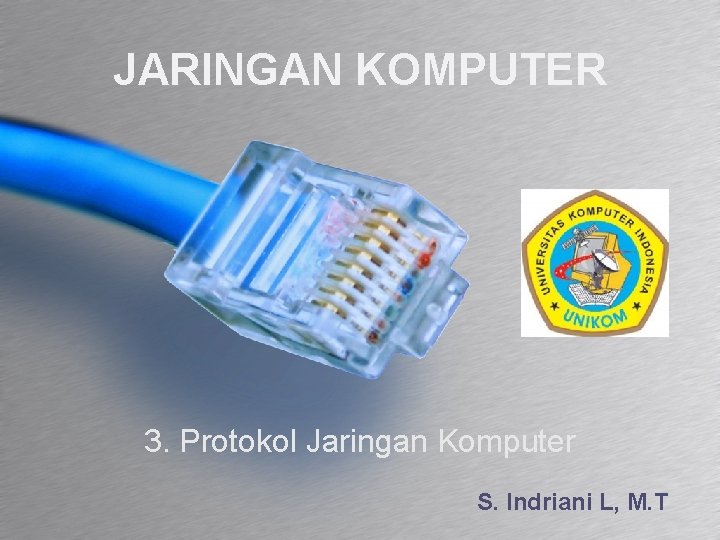 JARINGAN KOMPUTER 3. Protokol Jaringan Komputer S. Indriani L, M. T 