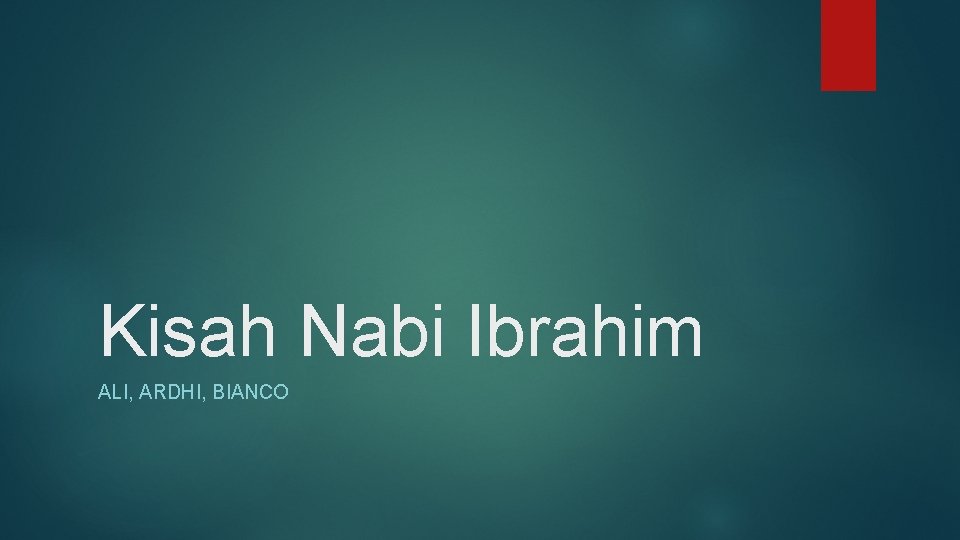 Kisah Nabi Ibrahim ALI, ARDHI, BIANCO 