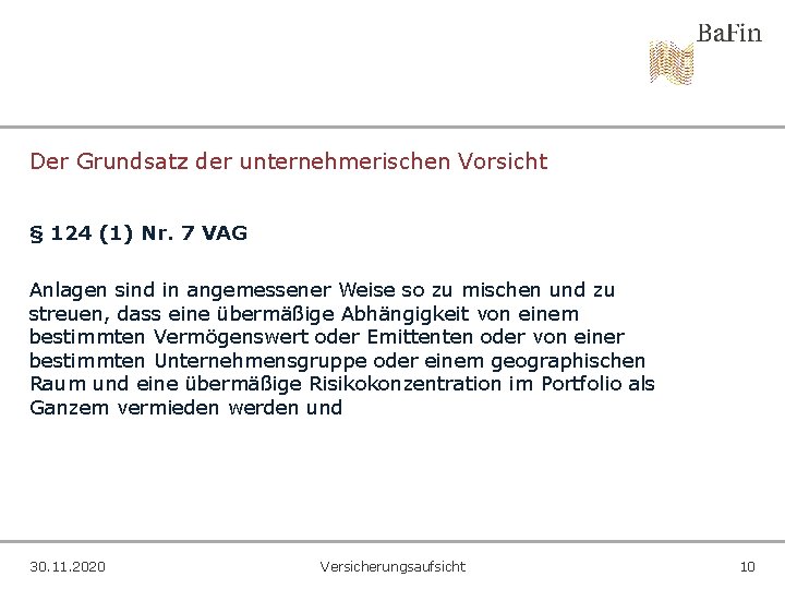 Der Grundsatz der unternehmerischen Vorsicht § 124 (1) Nr. 7 VAG Anlagen sind in