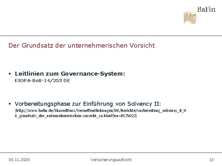 Der Grundsatz der unternehmerischen Vorsicht § Leitlinien zum Governance-System: EIOPA-Bo. S-14/253 DE § Vorbereitungsphase