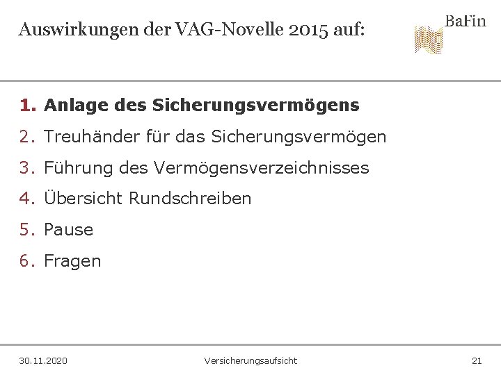 Auswirkungen der VAG-Novelle 2015 auf: 1. Anlage des Sicherungsvermögens 2. Treuhänder für das Sicherungsvermögen