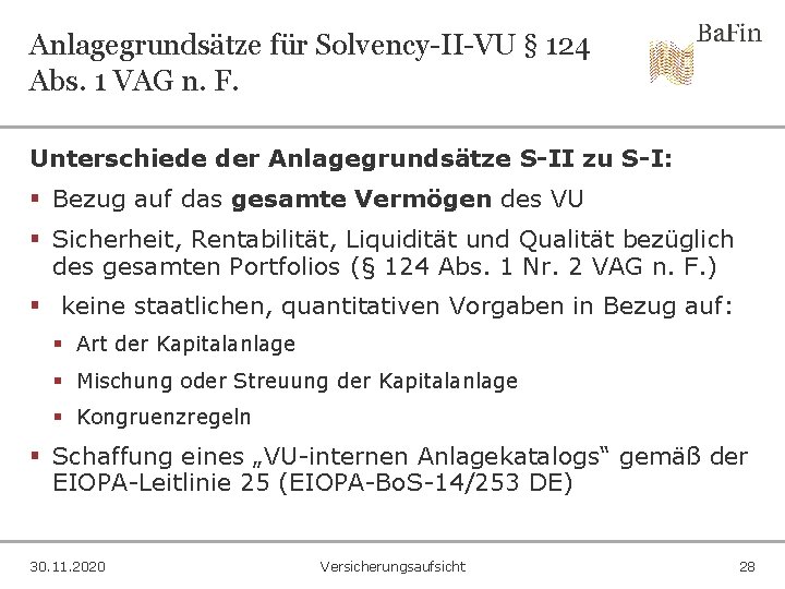 Anlagegrundsätze für Solvency-II-VU § 124 Abs. 1 VAG n. F. Unterschiede der Anlagegrundsätze S-II