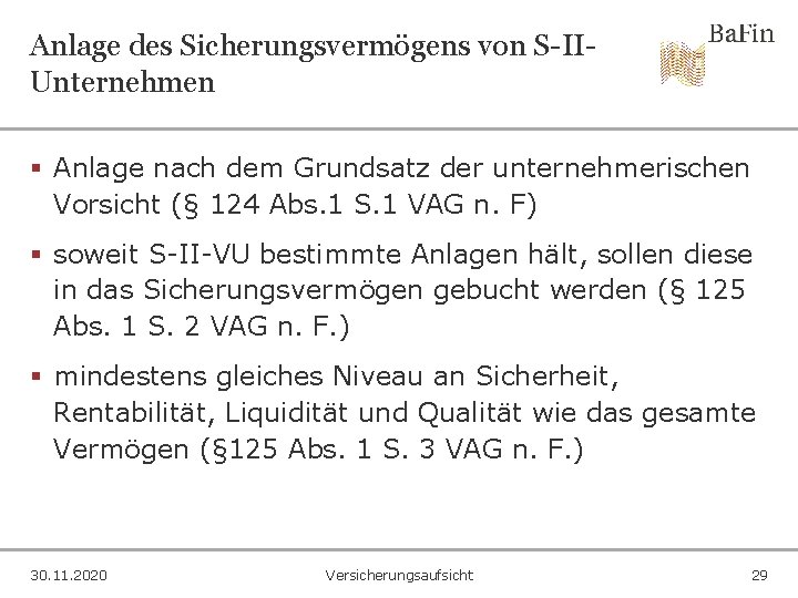 Anlage des Sicherungsvermögens von S-IIUnternehmen § Anlage nach dem Grundsatz der unternehmerischen Vorsicht (§