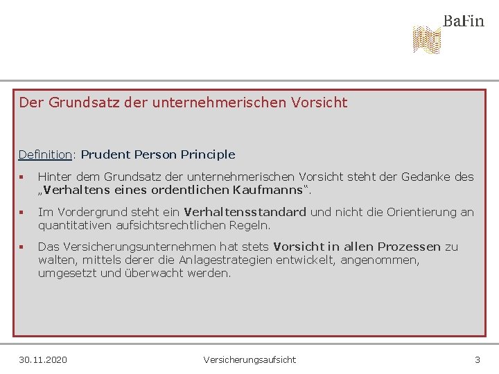 Der Grundsatz der unternehmerischen Vorsicht Definition: Prudent Person Principle § Hinter dem Grundsatz der