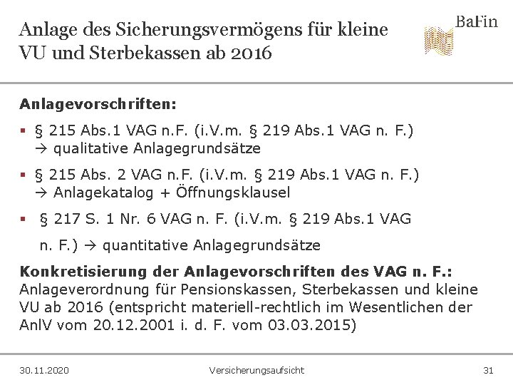 Anlage des Sicherungsvermögens für kleine VU und Sterbekassen ab 2016 Anlagevorschriften: § § 215