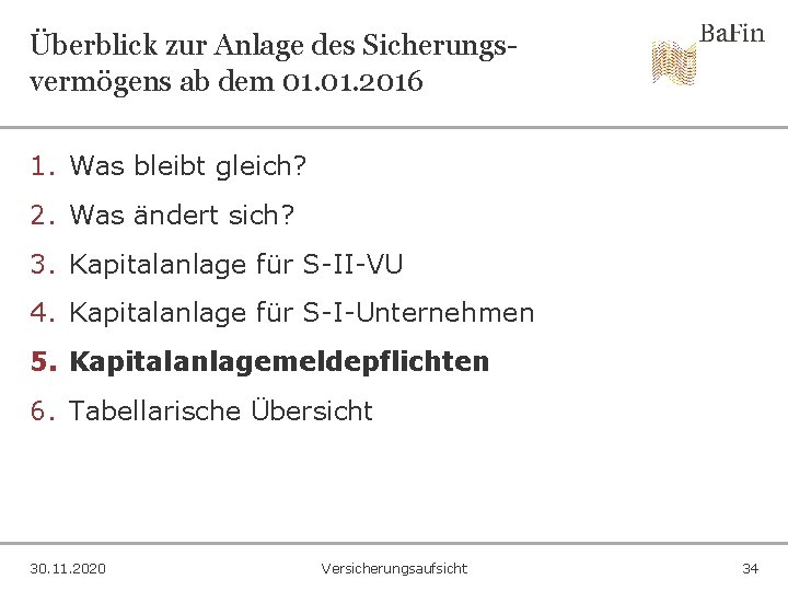 Überblick zur Anlage des Sicherungsvermögens ab dem 01. 2016 1. Was bleibt gleich? 2.