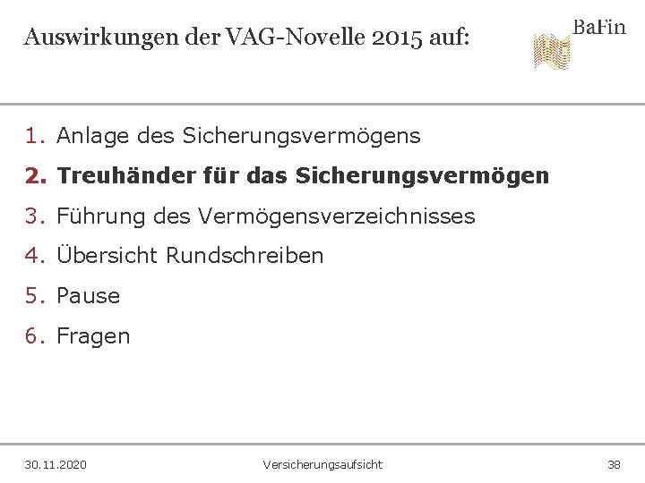 Auswirkungen der VAG-Novelle 2015 auf: 1. Anlage des Sicherungsvermögens 2. Treuhänder für das Sicherungsvermögen