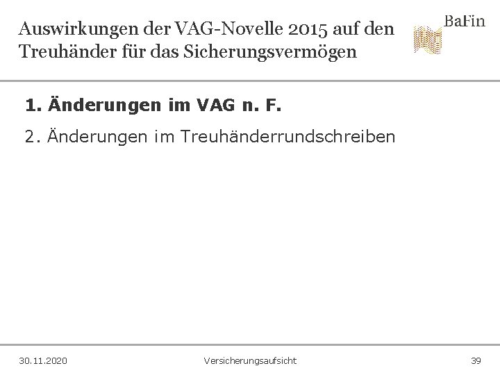 Auswirkungen der VAG-Novelle 2015 auf den Treuhänder für das Sicherungsvermögen 1. Änderungen im VAG