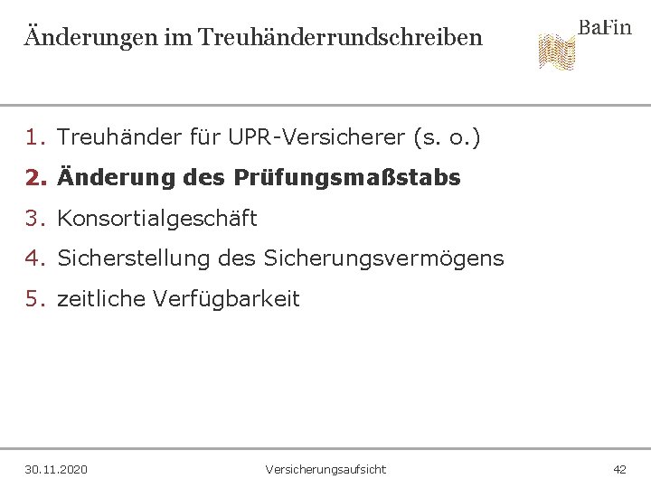 Änderungen im Treuhänderrundschreiben 1. Treuhänder für UPR-Versicherer (s. o. ) 2. Änderung des Prüfungsmaßstabs