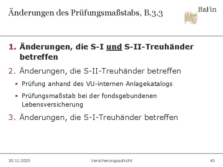 Änderungen des Prüfungsmaßstabs, B. 3. 3 1. Änderungen, die S-I und S-II-Treuhänder betreffen 2.